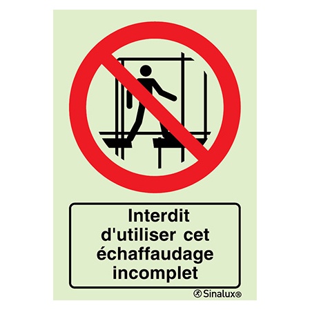 Signalisation une face, interdiction d’utiliser échafaudage incomplet – avec texte, PVC photoluminescent