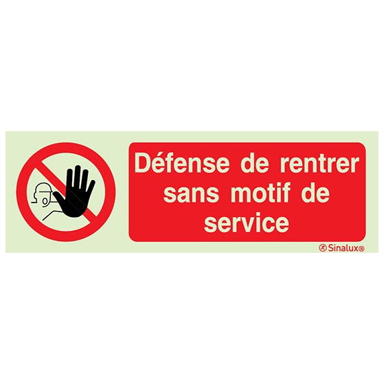 Signalisation une face, défense de rentrer sans motif de service, PVC photoluminescent